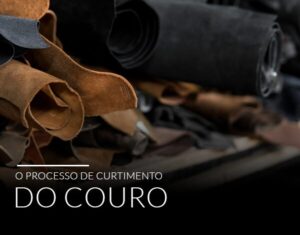 O Processo de Curtimento do Couro: Da Matéria-Prima à Moda - COURO50 - BLOG